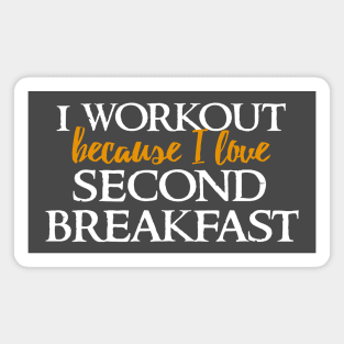 I work out because I want second breakfast Magnet